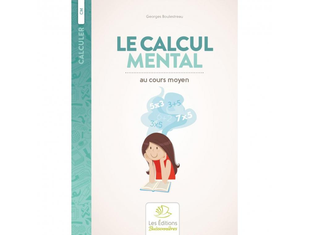 FICHIERS DE CALCUL BUISSONNIERES CALCUL MENTAL   AU CM 96 PAGES ET 42 CALQUES